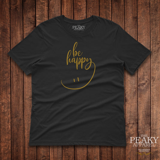Be Happy Inspirational Gold T-Shirt Mens Casual Black or White Design Soft Feel Lightweight Quality Material