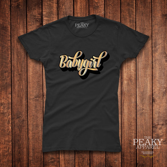 Babygirl Inspirational Gold T-Shirt Womens Casual Black or White Design Soft Feel Lightweight Quality Material
