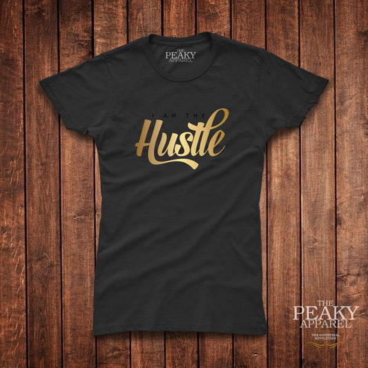 I am the Hustle Inspirational Gold T-Shirt Womens Casual Black or White Design Soft Feel Lightweight Quality Material