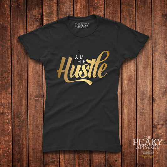I am the Hustle 2 Inspirational Gold T-Shirt Womens Casual Black or White Design Soft Feel Lightweight Quality Material