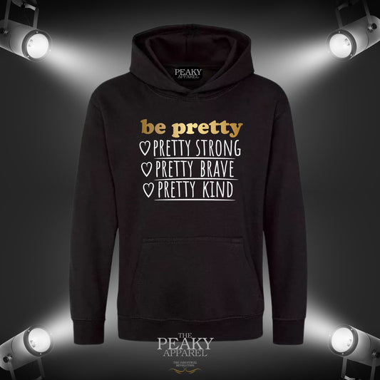 Be Pretty Inspirational Gold Hoodie Unisex Men Ladies Kids Casual Black or Grey Design Soft Feel Midweight Quality Material