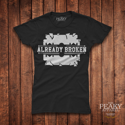 Peaky Apparel Blinder Ladies Women Casual T-Shirt Black or White "ALREADY BROKEN" Design Soft Feel Lightweight Quality Material