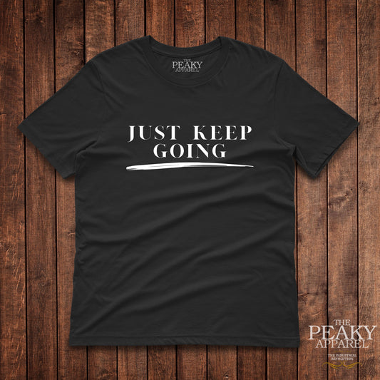 Just Keep Going Motivational Inspirational T-Shirt Mens Casual Black or White Design Soft Feel Lightweight Quality Material
